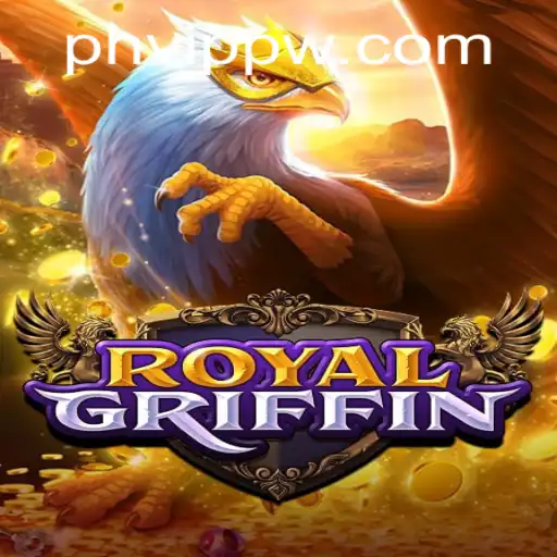 RoyalGriffin: A New Era of Gaming with PHVIP CASH